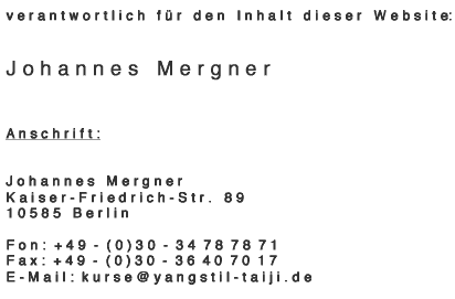 Verantwortlich für den Inhalt dieser Website: Johannes Mergner, Kaiser-Friedrich-Str. 89, 10585 Berlin